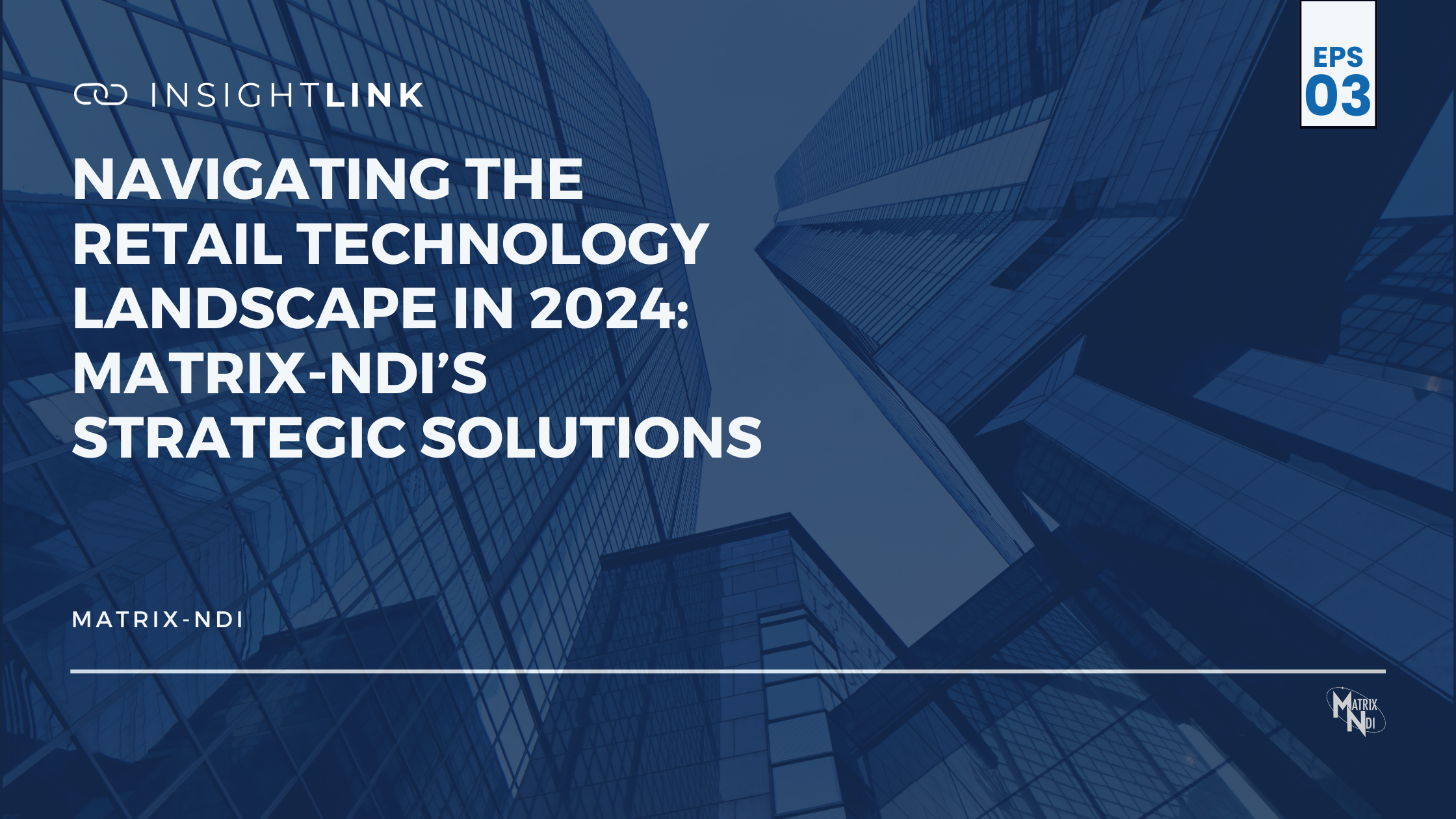 Navigating the Retail Technology Landscape in 2024: Matrix-NDI’s Strategic Solutions