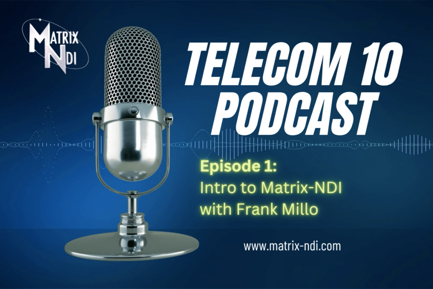 Matrix-NDI Telecom 10 Podcast 1: Interview with Frank Millo